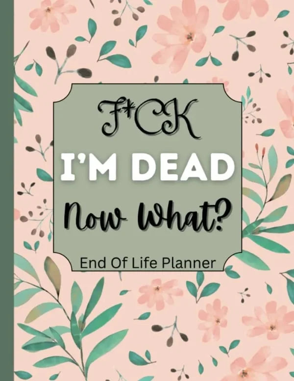 I'm Dead, End Of Life Planner Organizer Notebook