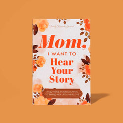 Mom, I Want to Hear Your Story - A Mother's Guided Journal To Share Her Life & Her Love