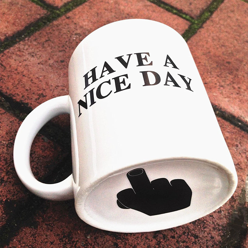 Have a Nice Day Coffee Mug Middle Finger Funny Cup Novelty Gift